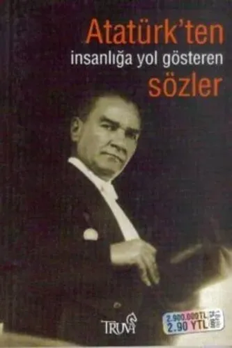 Atatürk'ten İnsanlığa Yol Gösteren Sözler