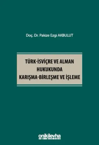 Türk-İsviçre ve Alman Hukukunda Karışma-Birleşme ve İşleme