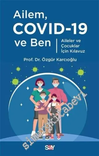 Ailem Covid-19 ve Ben : Aileler ve Çocuklar için Kılavuz -         2020