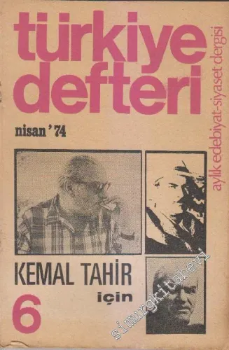 Türkiye Defteri - Aylık Edebiyat Siyaset Dergisi : Kemal Tahir İçin - Sayı 6      Nisan  1974
