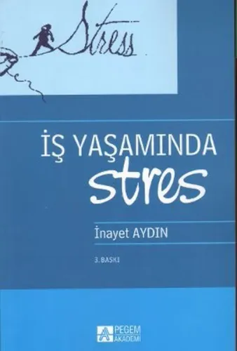 İş Yaşamında Stres İnayet Aydın