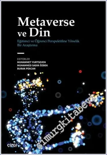 Metaverse ve Din : Eğitimci ve Öğrenci Perspektifine Yönelik Bir Araştırma -         2024