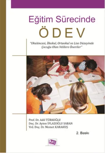 Eğitim Sürecinde Ödev; Okulöncesi, İlkokul, Ortaokul ve Lise Düzeyinde Çocuğu Olan Velilere Öneriler