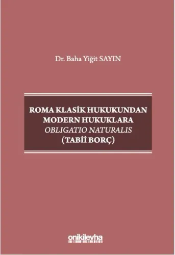 Roma Klasik Hukukundan Modern Hukuklara Obligatio Naturalis (Tabii Borç)