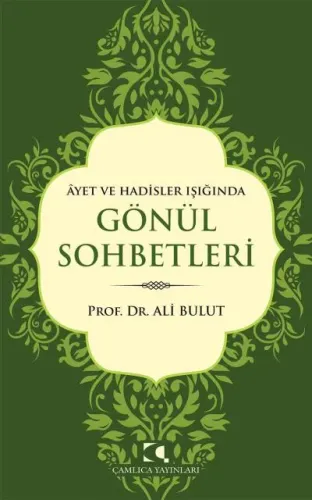 Âyet ve Hadisler Işığında Gönül Sohbetleri