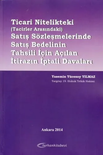 Ticari Nitelikteki (Tacirler Arasındaki) Satış Sözleşmelerinde Satış Bedelinin Tahsili İçin Açılan İtirazın İptali Davaları
