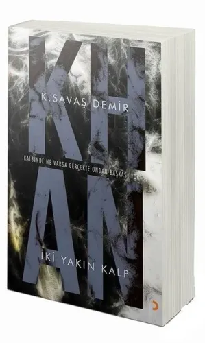 Khan İki Yakın Kalp; Kalbinde ne varsa gerçekte ondan başkası yoktu...
