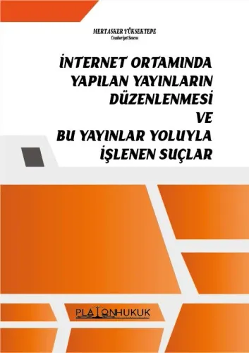 İNTERNET ORTAMINDA YAPILAN YAYINLARIN DÜZENLENMESİ VE BU YAYINLAR YOLUYLA İŞLENEN SUÇLAR