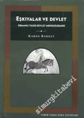 Eşkıyalar ve Devlet: Osmanlı Tarzı Devlet Merkezileşmesi -        1999