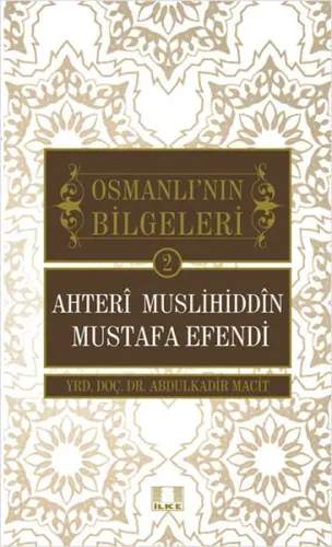 Ahteri Muslihiddin Mustafa Efendi; Osmanlı'nın Bilgeleri 2