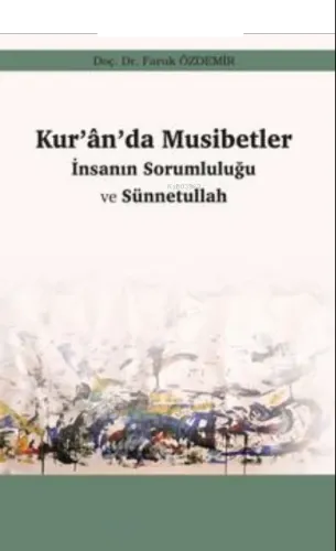 Kur'an'da Musibetler İnsanın Sorumluğu ve Sünnetullah