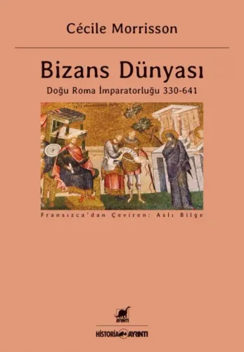 Bizans Dünyası: Doğu Roma İmparatorluğu 330 – 641