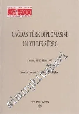 Çağdaş Türk Diplomasisi: 200 Yıllık Süreç (15 - 17 Ekim 1997: Ankara) Sempozyumuna Sunulan Tebliğler -        1999