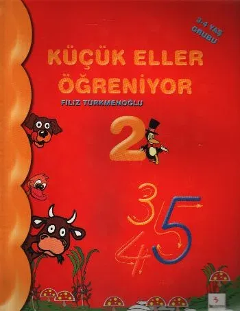 Küçük Eller Öğreniyor-2 (3-4 Yaş Grubu) Filiz Türkmenoğlu Küçük Eller Öğreniyor-2 (3-4 Yaş Grubu) Filiz Türkmenoğlu