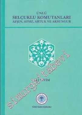 Ünlü Selçuklu Komutanları Afşin, Atsız, Artuk ve Aksungur -        2011