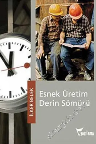 Esnek Üretim Derin Sömürü -