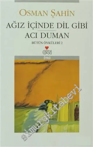 Ağız İçinde, Dil Gibi, Acı Duman: Bütün Öyküleri 2 -