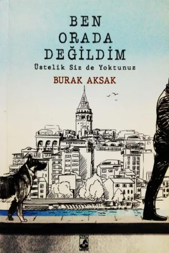 Ben Orada Değildim Üstelik Siz De Yoktunuz