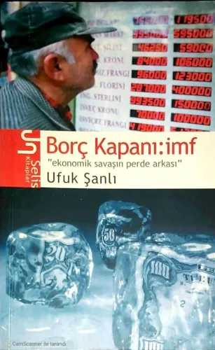 Borç Kapanı: İMF "Ekonomik Savaşın Perde Arkası"
