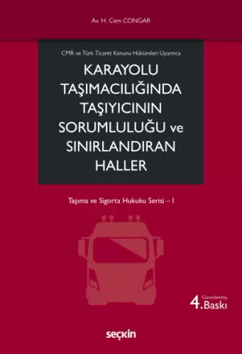 Karayolu Taşımacılığında Taşıyıcının Sorumluluğu ve Sınırlandıran Haller