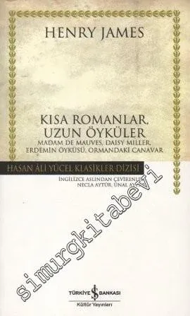 Kısa Romanlar, Uzun Öyküler: Madam De Mauves, Daisy Miller, Erdemin Öyküsü, Ormandaki Canavar -         2007