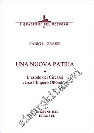 Una Nuova Patria : l'Esodo dei Circassi verso l'Impero Ottomano -         2014