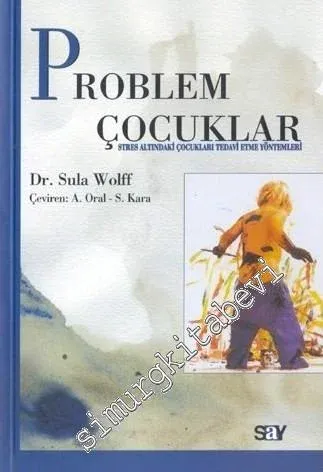 Problem Çocuklar ve Tedavi ( Çocuk ve Stres ) : Stres Altındaki Çocukları Tedavi Etme Yöntemleri -