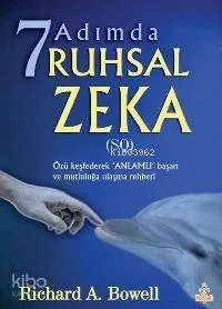 7 Adımda Ruhsal Zeka; (sq) Özü Keşfederek 'anlamlı' Başarı ve Mutluluğa Ulaşma Rehberi