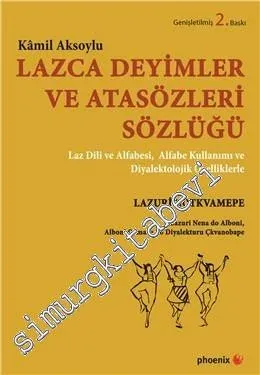 Lazca Deyimler ve Atasözleri Sözlüğü: Laz Dili Alfabesi, Alfabe Kullanımı, Diyalektolojik Özelliklerle = Lazuri Notkvamepe: Lazuri Nena do Alboni, Alboni Oxmaru du Diyalekturu Çkvanobape -         2016