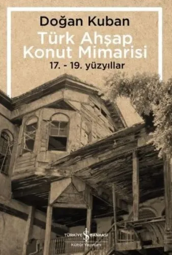 Türk Ahşap Konut Mimarisi; 17. - 19. Yüzyıllar