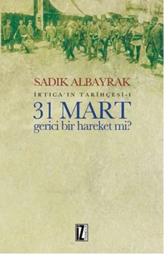 31 Mart Gerici Bir Hareket Mi?; İrtica'ın Tarihçesi-I