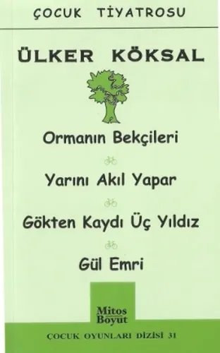 Çocuk Tiyatrosu; Ormanın Bekçileri-Yarını Akıl Yapar-Gökten Kaydı Üç Yıldız-Gül Emri