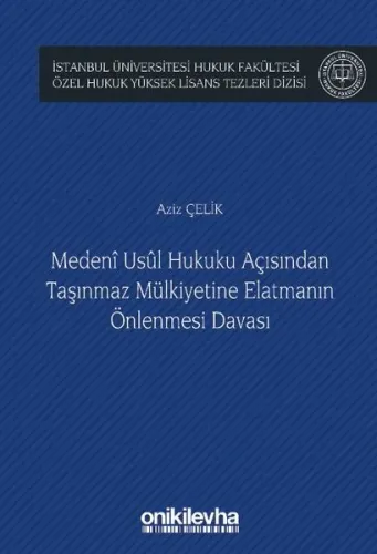 Medeni Usul Hukuku Açısından Taşınmaz Mülkiyetine Elatmanın Önlenmesi Davası