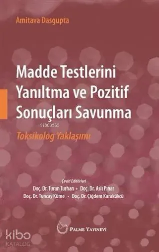 Madde Testlerini Yanıltma ve Pozitif Sonuçları Savunma; Toksikolog Yaklaşımı