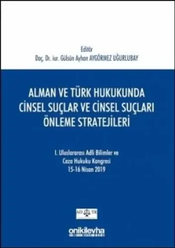 Alman ve Türk Hukukunda Cinsel Suçlar ve Cinsel Suçları Önleme Stratejileri