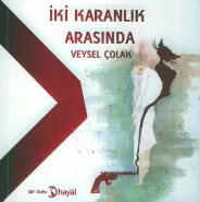 İki Karanlık Arasında Veysel Çolak