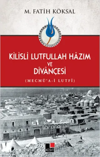 Kilisli Lutfullah Hâzım ve Dîvânçesi; Mecmû'a-i Lutfî
