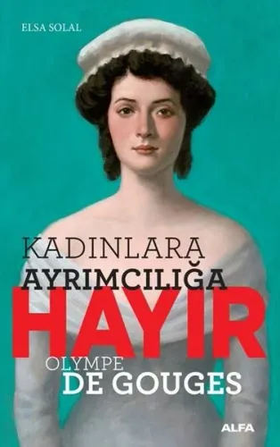 Kadınlara Ayrımcılığa Hayır; Olympe De Gouges