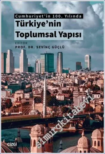 Türkiye'nin Toplumsal Yapısı - Cumhuriyet'in 100. Yılında -         2022