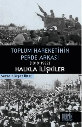 Toplum Hareketinin Perde Arkası 1918-1922 Halkla İlişkiler -         2013