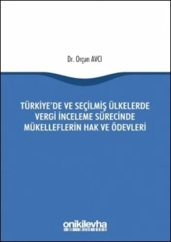 Türkiye'de ve Seçilmiş Ülkelerde Vergi İnceleme Sürecinde Mükelleflerin Hak ve Ödevleri