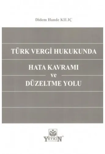 Türk Vergi Hukukunda Hata Kavramı ve Düzeltme Yolu