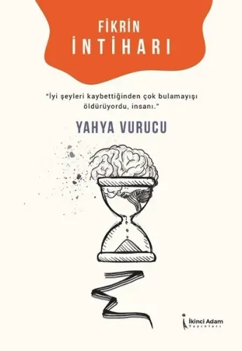 Fikrin İntiharı "İyi Şeyleri Kaybettiğinden Çok Bulamayışı Öldürüyordu, İnsanı."
