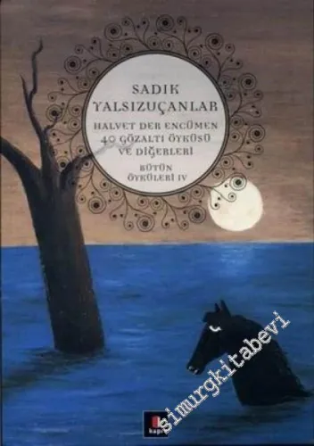 Halvet Der Encümen / 40 Gözaltı Öyküsü ve Diğerleri: Bütün Öyküleri 4 -