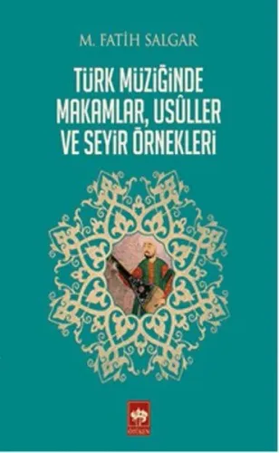 Türk Müziğinde Makamlar, Usuller ve Seyir Örnekleri