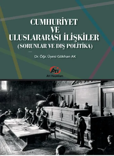 Cumhuriyet Ve Uluslararası İlişkiler (Sorunlar Ve Dış Politika)