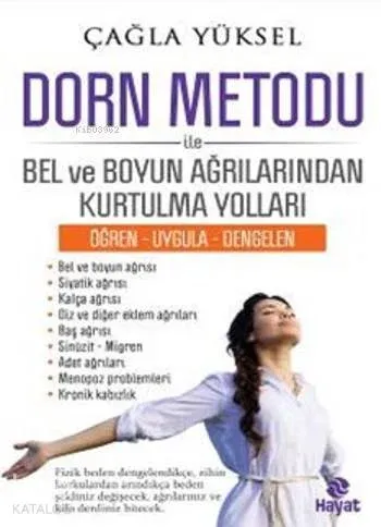 Dorn Metodu İle Bel Ve Boyun Ağrılarından Kurtulma Yolları; (Öğren - Uygula - Dengelen)