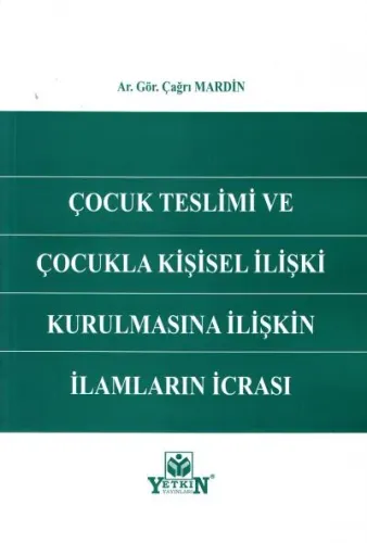 Çocuk Teslimi Ve Çocukla Kişisel İlişki Kurulmasına İlişkin İlamların İcrası
