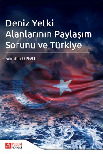 Deniz Yetki Alanlarının Paylaşım Sorunu ve Türkiye