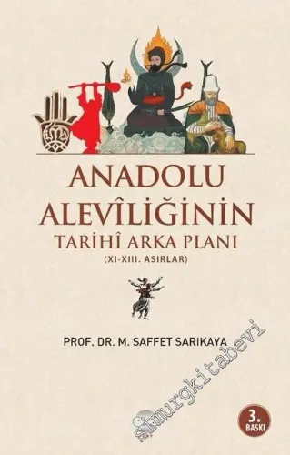 Anadolu Aleviliğinin Tarihi Arka Planı XI. - XIII. Asılar -         2016